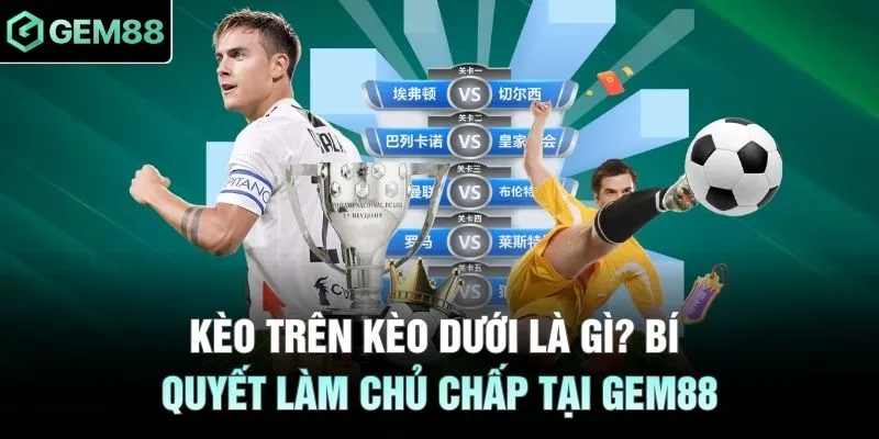 kèo trên kèo dưới là gì